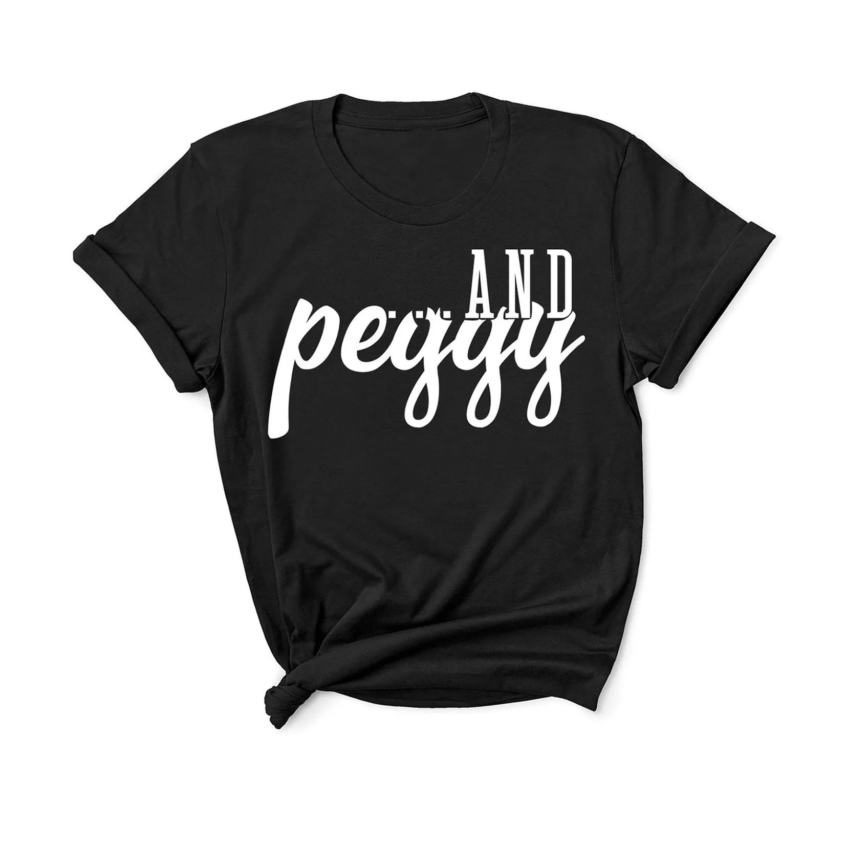 ...and Peggy! - Unisex Fit T-Shirt