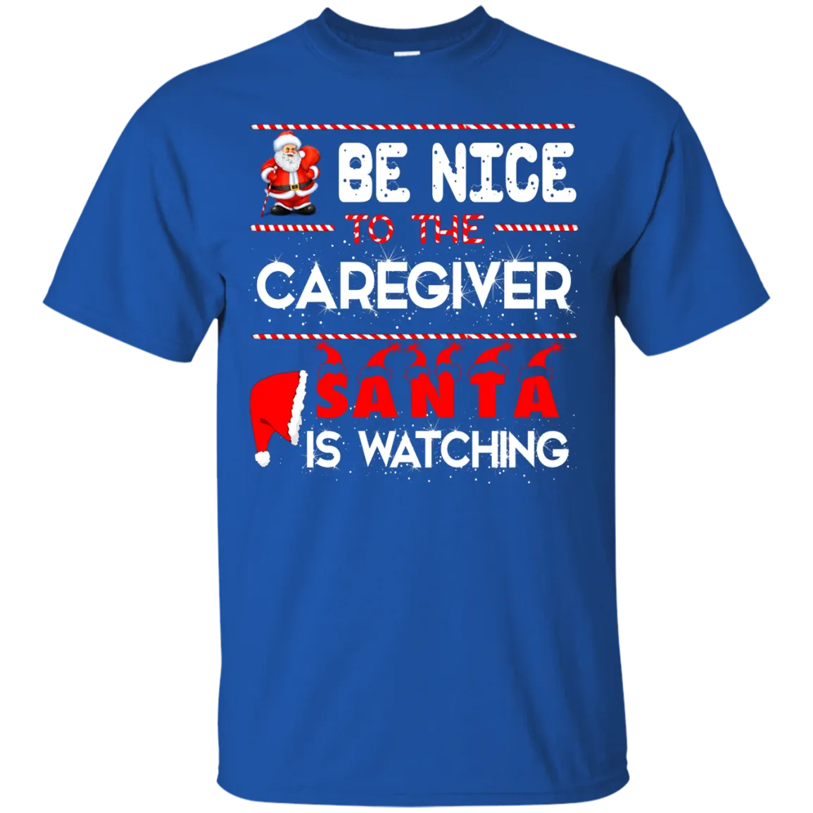 Be Nice To The Caregiver Santa Is Watching Shirt