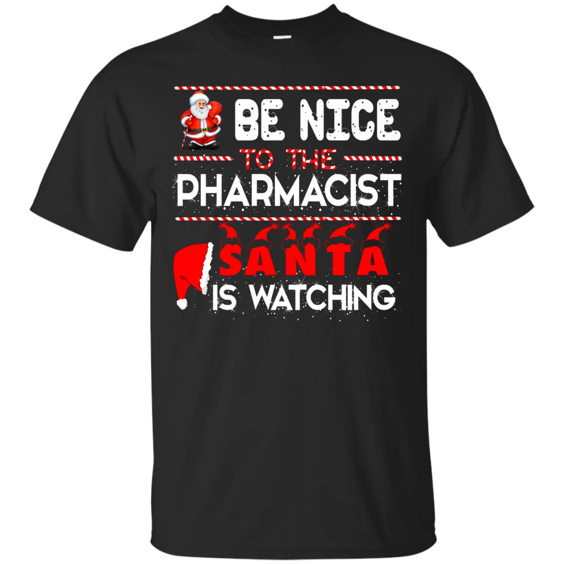 Be Nice To The Pharmacist Santa is Watching Shirt