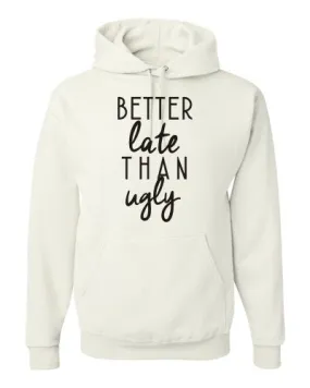 Better Late Than Ugly Softstyle hoodie