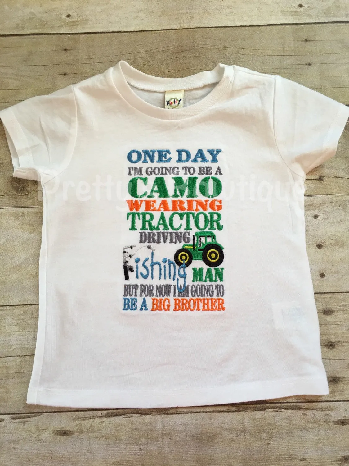 Big brother announcement shirt One day i'm going to be a Camo wearing Tractor driving fishing man but for now I am going to be a BIG BROTHER