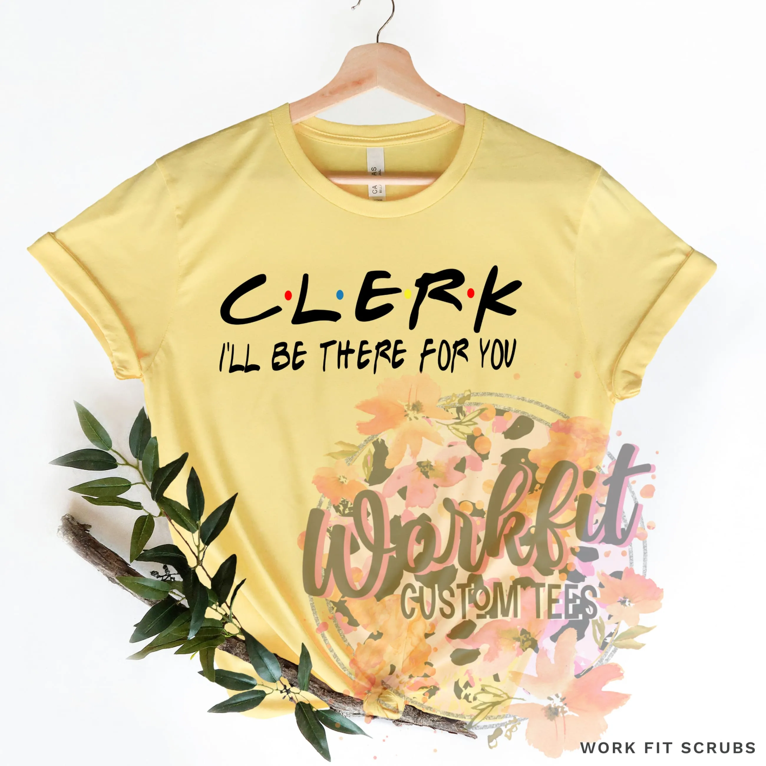 CLERK- I’ll be there for you t-shirt