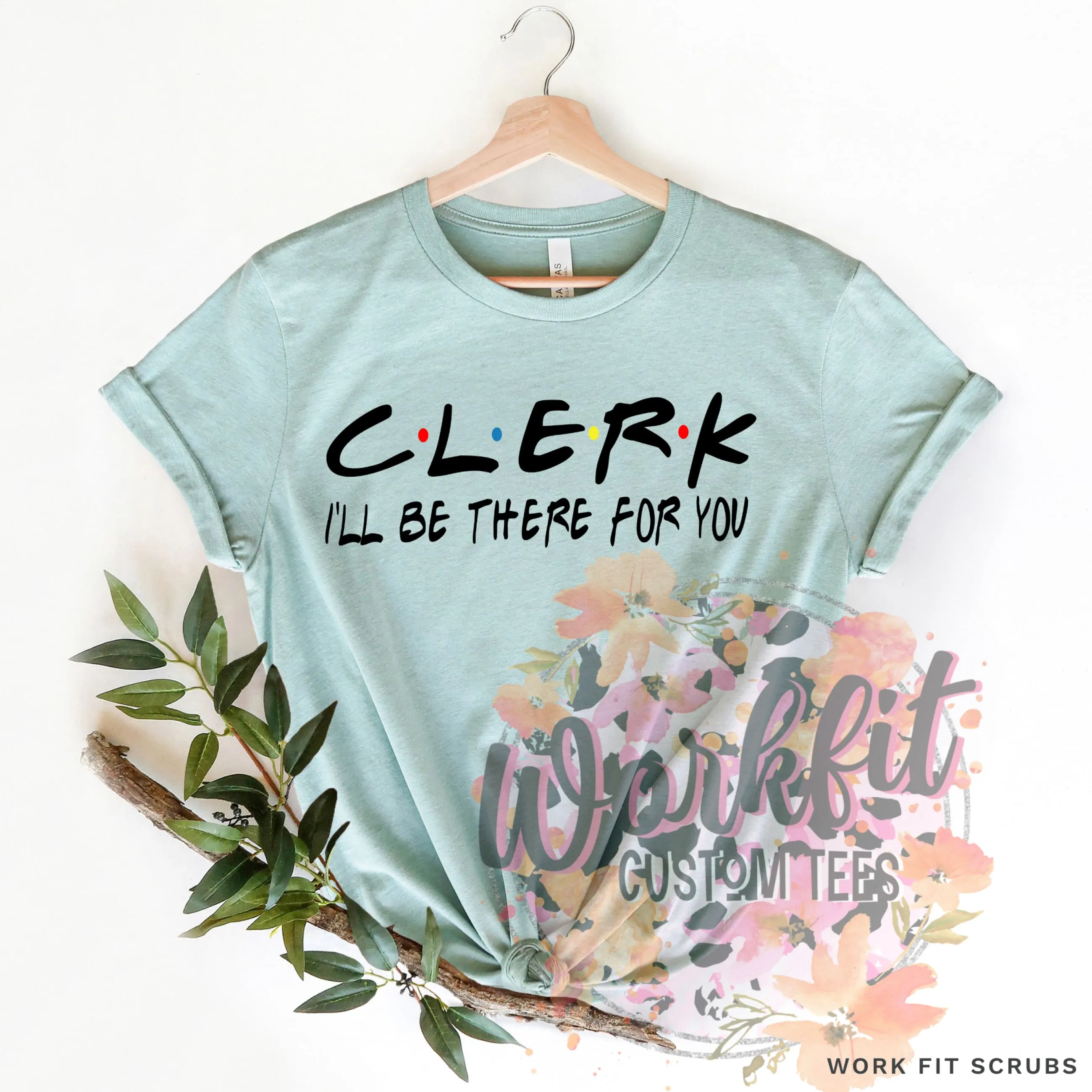 CLERK- I’ll be there for you t-shirt