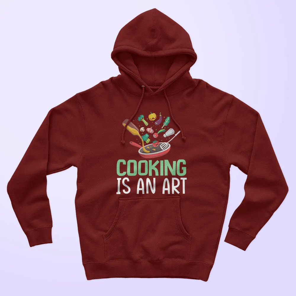 Cooking Is An Art Unisex Hoodie