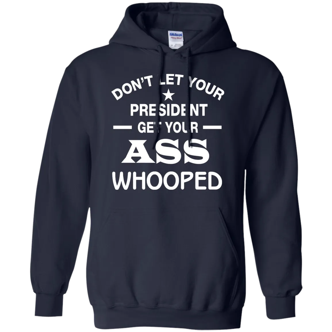 Don't Let Your President Get Your ASS Whooped Shirt, Hoodie, Tank