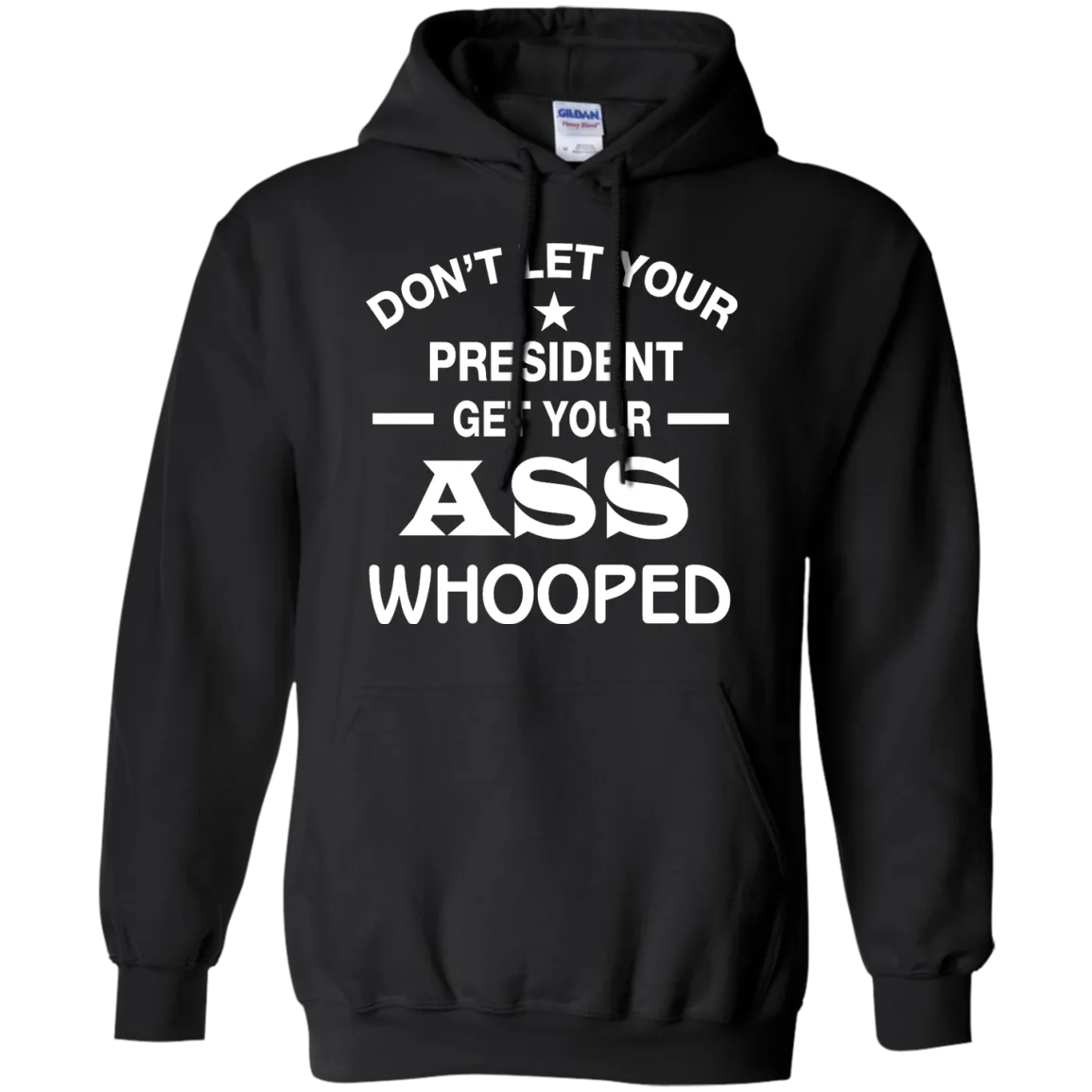 Don't Let Your President Get Your ASS Whooped Shirt, Hoodie, Tank