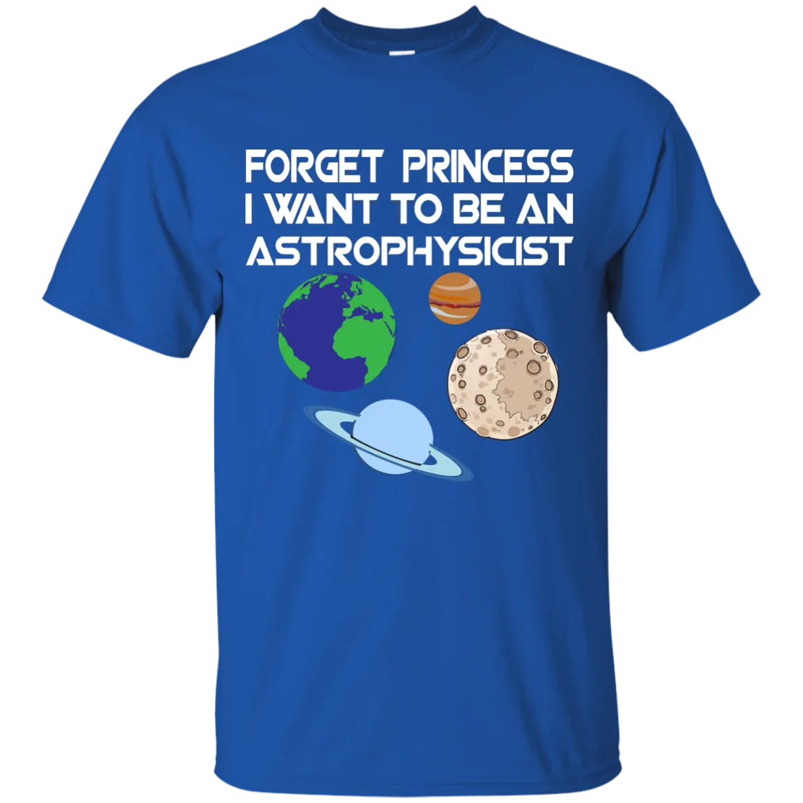 Forget Princess I Want To Be An Astrophysicist shirt, long sleeve