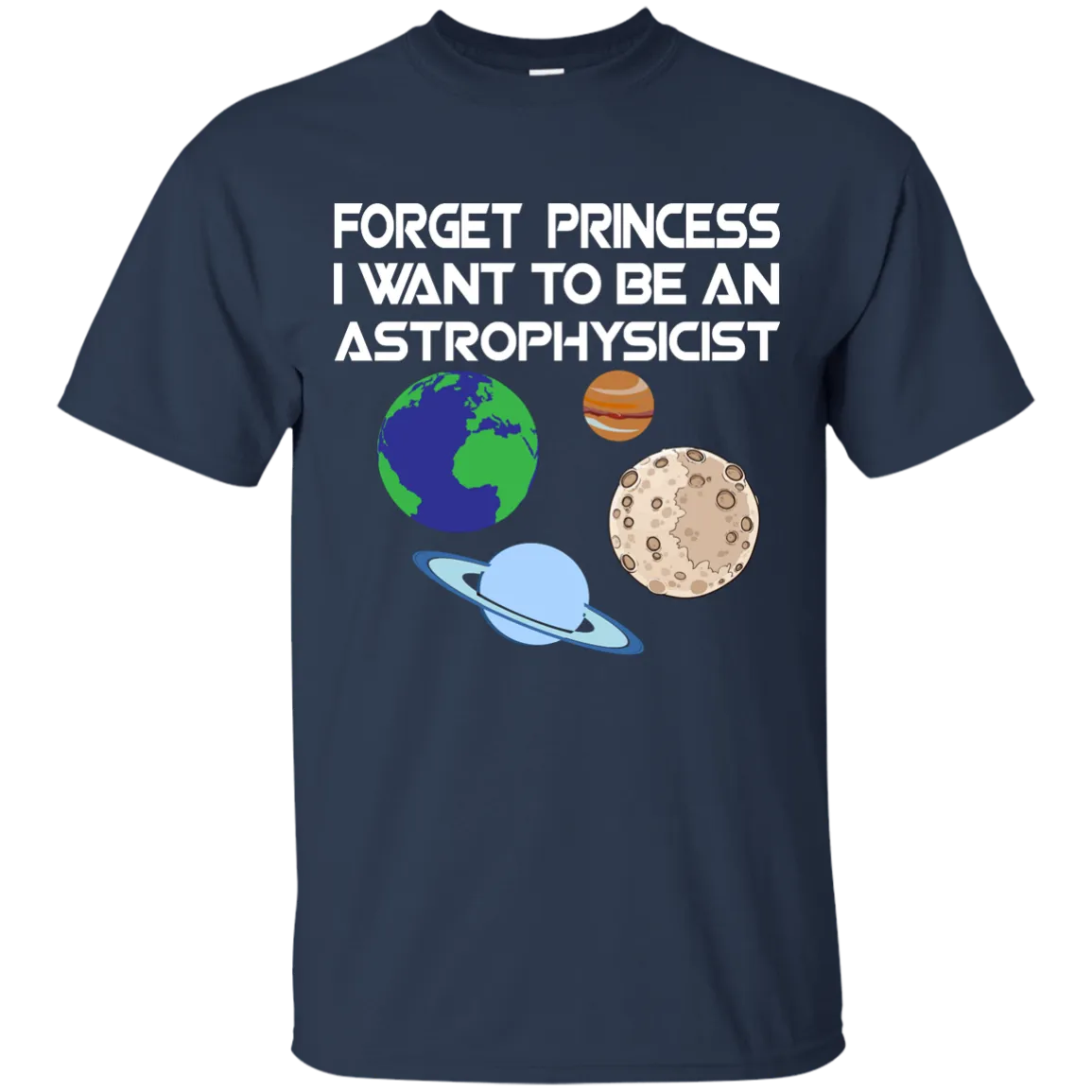 Forget Princess I Want To Be An Astrophysicist shirt, long sleeve