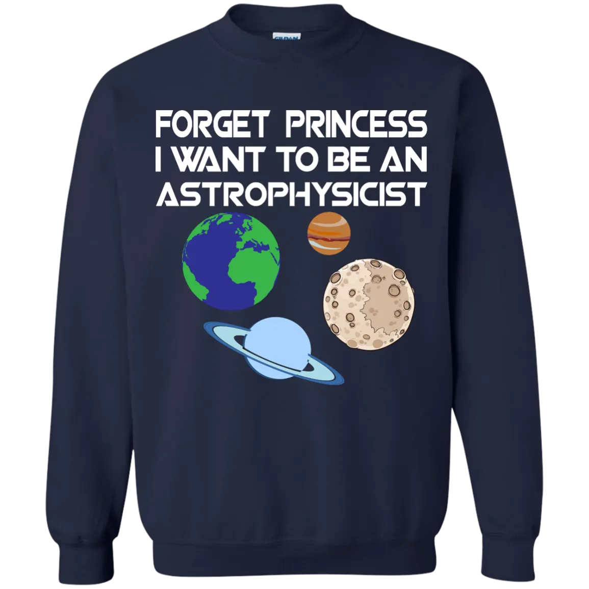 Forget Princess I Want To Be An Astrophysicist shirt, long sleeve