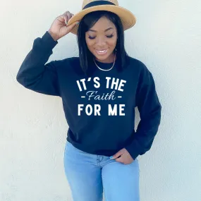 It's The Faith For Me Crewneck Sweatshirt