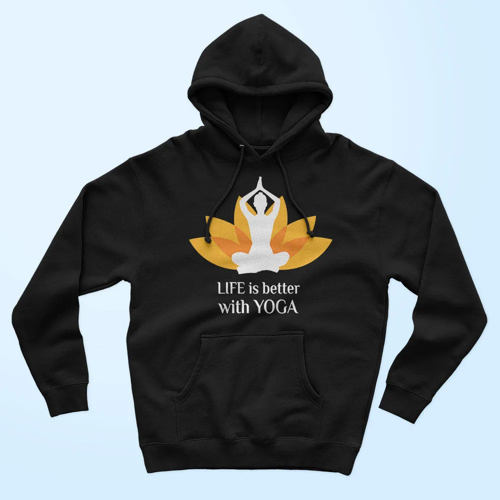 Life Is Better With Yoga Unisex Hoodie