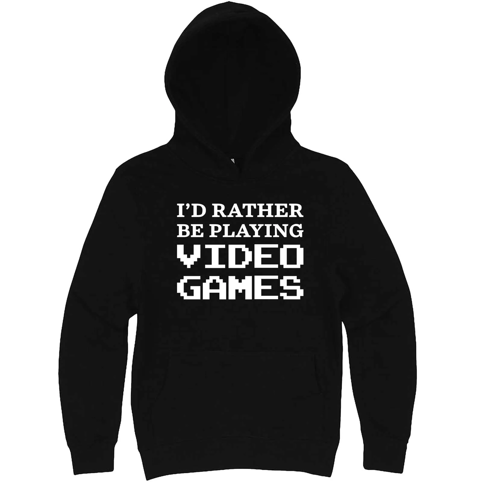 "I'd Rather Be Playing Video Games" hoodie