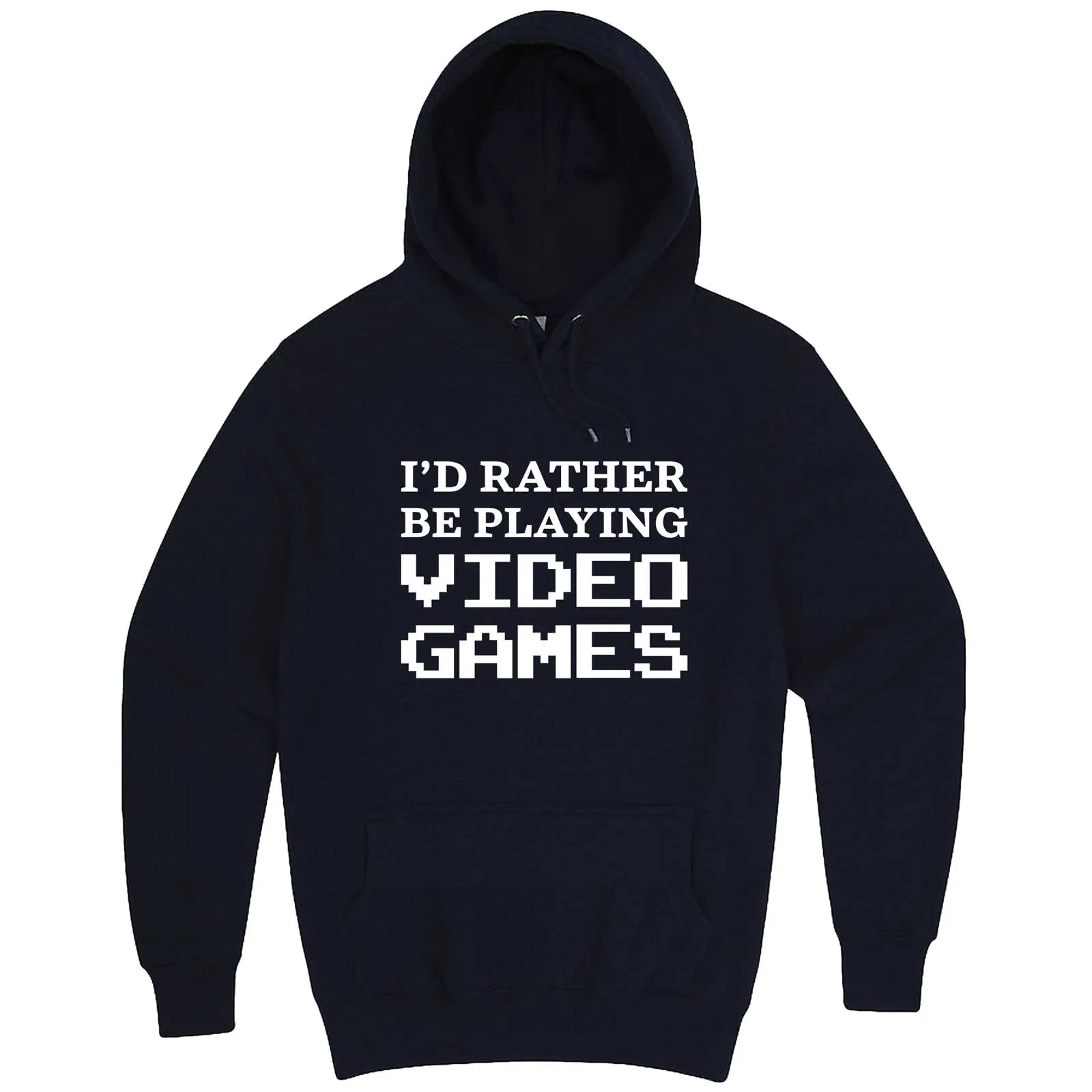 "I'd Rather Be Playing Video Games" hoodie