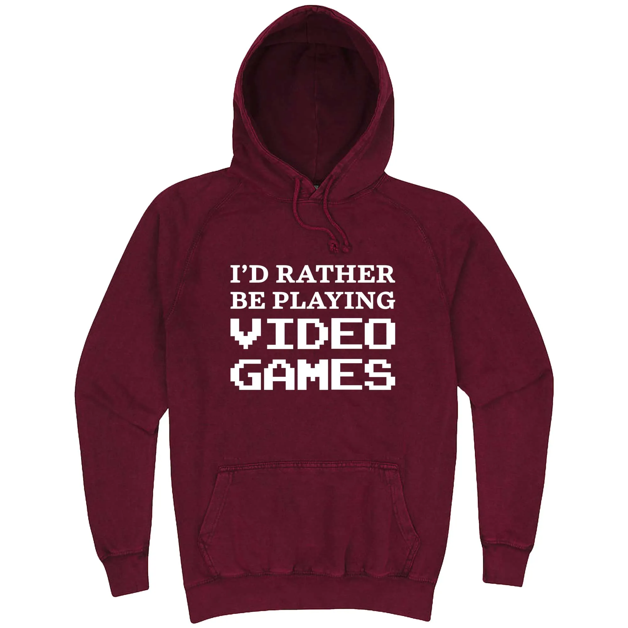 "I'd Rather Be Playing Video Games" hoodie