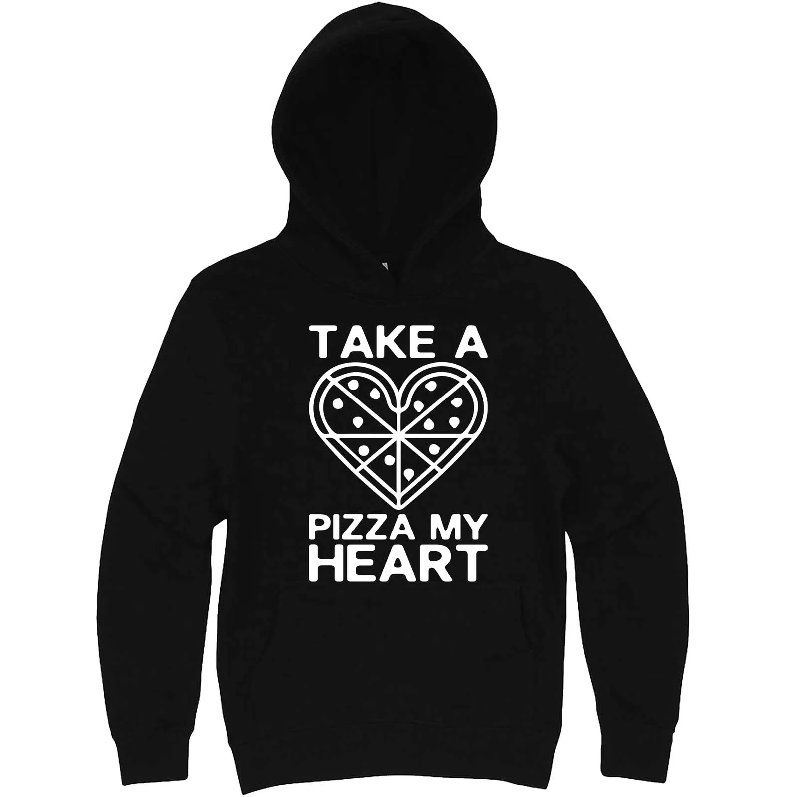 "Take a Pizza My Heart" hoodie