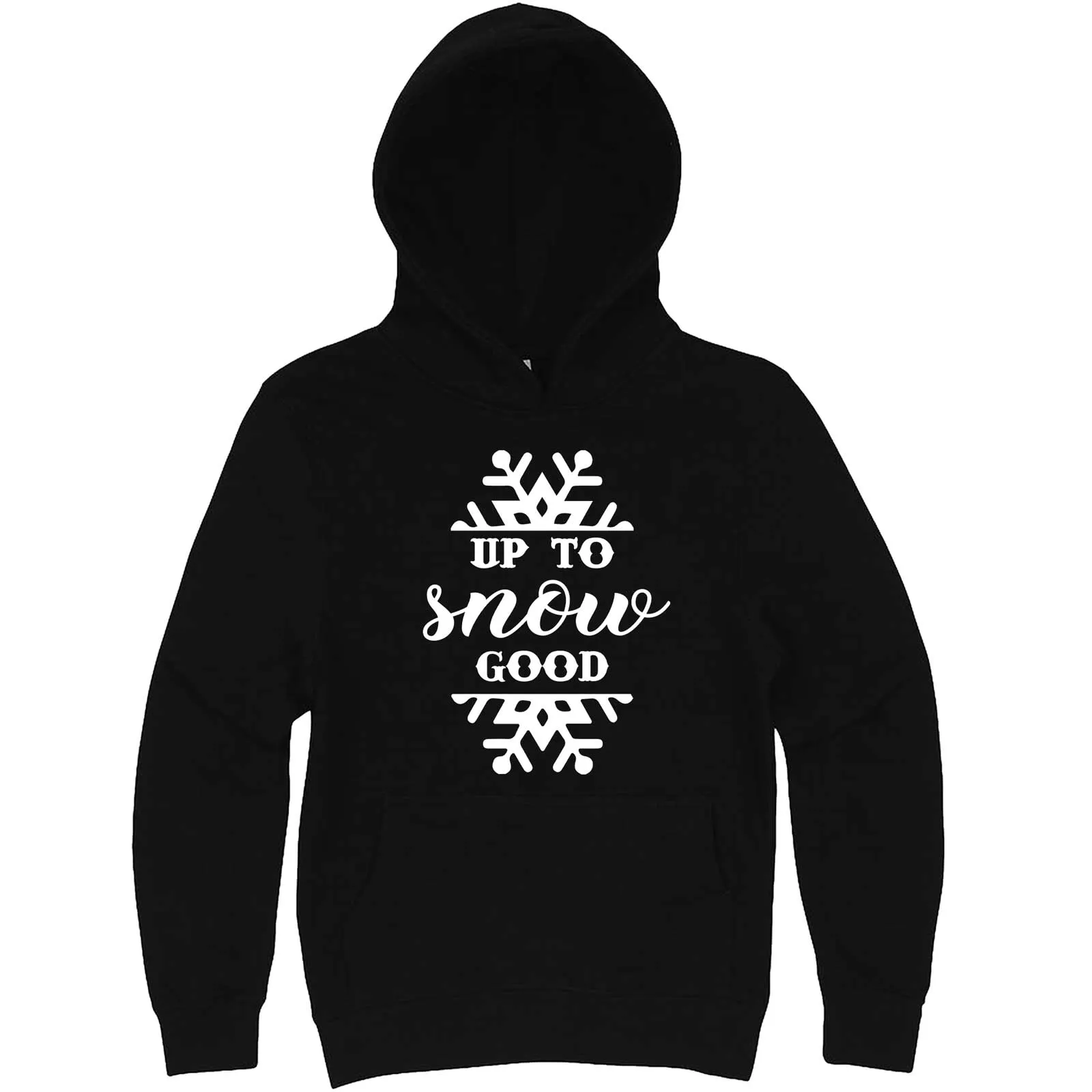 "Up to Snow Good" hoodie