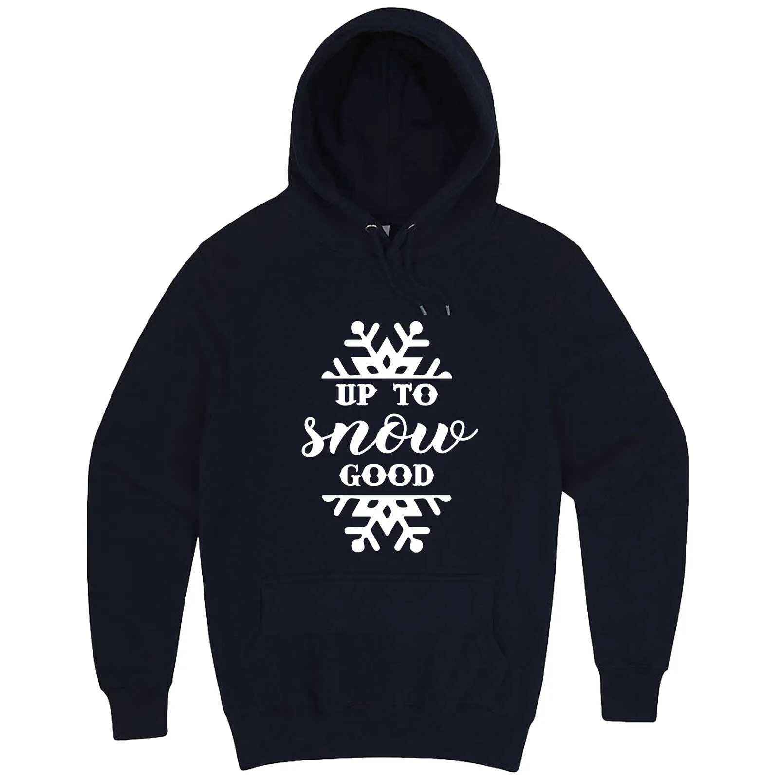 "Up to Snow Good" hoodie