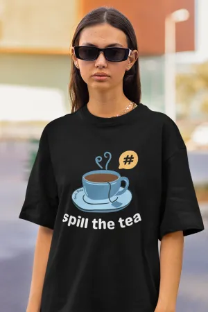 Spill The Tea Oversized Tee